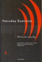 kniha Politické tanečky komentáře vysílané na vlnách Českého rozhlasu Regina 1999-2001, Academia 2002