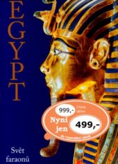 kniha Egypt svět faraonů, Slovart 2005