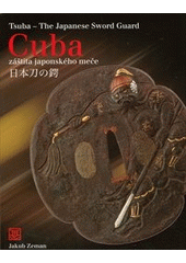 kniha Cuba - záštita japonského meče = Tsuba - the Japanese sword guard = Nihontō no tsuba, Bušidó 2010