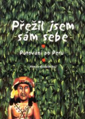 kniha Přežil jsem sám sebe putování po Peru, Ivan Rudzinskyj, Svět kulturistiky 2003