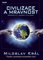 kniha Civilizace a mravnost perspektivy moderní civilizace : (člověk v proměnách kosmického času), Ideál 2010