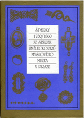 kniha Šperky 1780-1860 ze sbírek Uměleckoprůmyslového muzea v Praze klasicismus, empir, pozdní empir, druhé rokoko : [Praha 25.7.-29.9.1991, Uměleckoprůmyslové museum 