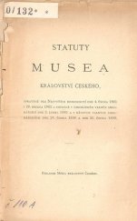 kniha Statuty Musea království Českého spravené dle Nejvyšších rozhodnutí dne 4. února 1861 ... a dne 25. února 1899, Nákladem Musea království českého 1899