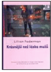 kniha Krásnější než láska mužů romantické přátelství a láska mezi ženami od renesance po současnost, One Woman Press 2002