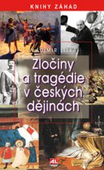 kniha Zločiny a tragédie v českých dějinách, Alpress 2015