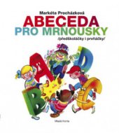 kniha Abeceda pro mrňousky (předškoláčky i prvňáčky) : oživlá písmenka, Mladá fronta 2008