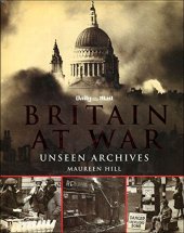 kniha Britain at War Unseen Archives, Parragon Books 2002