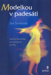 kniha Modelkou v padesáti a dalších 36 příběhů z psychologické poradny, Portál 2005