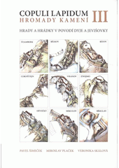 kniha Copuli lapidum III = Hromady kamení III : hrady a hrádky v povodí Dyje a Jevišovky, Národní památkový ústav, územní odborné pracoviště v Brně 2008