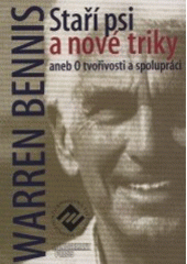 kniha Staří psi a nové triky, aneb, O tvořivosti a spolupráci, Management Press 2001