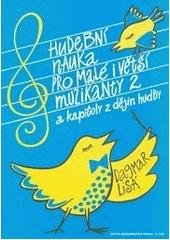 kniha Hudební nauka pro malé i větší muzikanty a kapitoly z dějin hudby., Editio Bärenreiter 2007