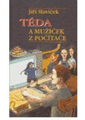 kniha Dobrodružství Tédy Hustolese. Díl I., - Téda a mužíček z počítače, ISLA 2006