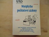 kniha Murphyho obecné počítačové zákony proč všechno, co se může pokazit, se také pokazí, a proč to člověk potom musí vždycky sám odpykat, Unis 1998