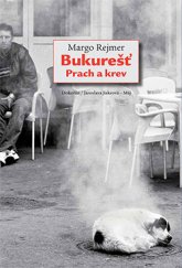 kniha Bukurešť Prach a krev, Dokořán 2015