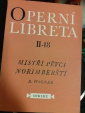 kniha Mistři pěvci norimberští opera o 3 dějstvích (4 obrazech) na text skladatelův, SNKLHU  1958