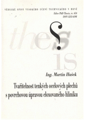 kniha Tvařitelnost tenkých ocelových plechů s povrchovou úpravou eloxovaného hliníku = Formability of thin steel sheets coated with anodized aluminium : zkrácená verze Ph.D. Thesis, Vysoké učení technické v Brně 2012