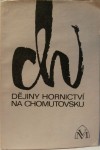 kniha Dějiny hornictví na Chomutovsku, Vlastivědné muzeum 1976