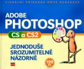 kniha Adobe Photoshop CS a CS2 jednoduše, srozumitelně, názorně, CPress 2005
