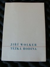 kniha Těžká hodina, Organ. výbor Wolkrova Prostějova 1981