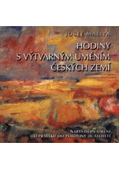 kniha Hodiny s výtvarným uměním českých zemí nárys dějin umění od pravěku do poloviny 20. století, Univerzita Palackého 2001