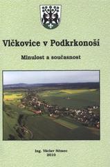 kniha Vlčkovice v Podkrkonoší (okres Trutnov) : minulost a současnost, Obec Vlčkovice v Podkrkonoší 2010