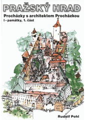 kniha Pražský hrad I. - Památky - procházky s architektem Procházkou., Rudolf Pohl 2006