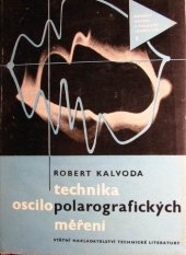 kniha Technika oscilopolarografických měření Určeno prac. zabývajícím se chem. analýzou v prům. a výzkum. laboratořích, zejména v oboru metalurgie, farmacie, biochemie, potrav., lék. a stud. odb. škol chem., SNTL 1963