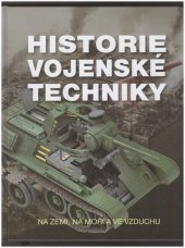 kniha Historie vojenské techniky Na zemi, na moři, ve vzduchu, Ottovo nakladatelství 2019