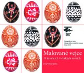kniha Malované vejce - O kraslicích v českých zemích, Moravské zemské museum 2013