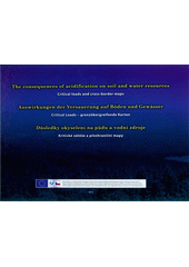 kniha The consequences of acidification on soil and water resources critical loads and cross-border maps = Auswirkungen der Versauerung auf Böden und Gewässer : critical loads - grenzübergreifende Karten = Důsledky okyselení na půdu a vodní zdroje : kritické zátěže a přeshraniční mapy, Crop Research Institute 2012