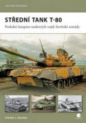 kniha Střední tank T-80 poslední šampion tankových vojsk Sovětské armády, Grada 2011