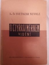 kniha O čtyřrozměrném vidění studie z fysiopathologie smyslu prostorového, se zvláštním zřetelem k experimentální otravě mezkalinem, Lékařské knihkupectví a nakladatelství 1947