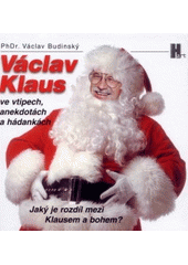kniha Jaký je rozdíl mezi Klausem a bohem?, aneb, Václav Klaus ve vtipech, anekdotách a hádankách, Hart 2002
