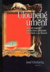 kniha Uloupené umění největší krádeže uměleckých předmětů v Čechách a na Moravě, Motto 2004