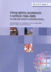 kniha Vývoj města Olomouce v letech 1930-2009 na základě analýzy funkčních ploch = Development of Olomouc city in 1930-2009 : based on analysis of functional ares, Univerzita Palackého v Olomouci 2010