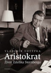 kniha Aristokrat život Zdeňka Sternberga, Paseka 2010