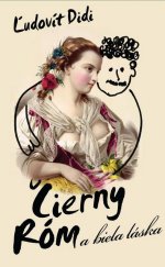 kniha Čierny Róm a biela láska, Slovart 2012