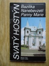 kniha Svatý Hostýn bazilika Nanebevzetí Panny Marie, Historická společnost Starý Velehrad 1992