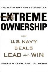 kniha Extreme Ownership  How U.S. Navy SEALs Lead and Win, St. Martin's Press 2015