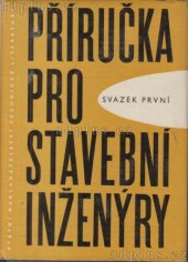 kniha Příručka pro stavební inženýry Sv. 1 [Sborník]., SNTL 1960