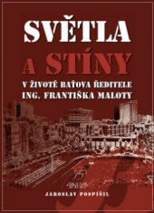 kniha Světla a stíny v životě Baťova ředitele Ing. Františka Maloty, Kniha Zlín 2011