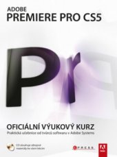 kniha Adobe Premiere Pro CS5 oficiální výukový kurz, CPress 2011