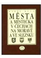 kniha Města a městečka v Čechách, na Moravě a ve Slezsku 1. - A-G, Libri 1996