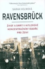 kniha Ravensbrück Život a smrt v Hitlerově koncentračním táboře pro ženy, Beta-Dobrovský 2017