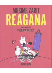kniha Musíme zabít Reagana aneb trampoty Prokopa Kozuby, Atimaro 2016