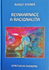 kniha Reinkarnace a racionalita princip spirituální ekonomie v souvislosti s otázkami znovuvtělování : hledisko duchovního vedení lidstva : [23 přednášek proslovených mezi 21. lednem a 15. červnem 1909 v různých městech], Michael 2009