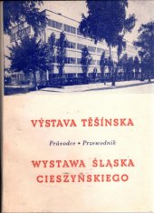 kniha Výstava Těšínska průvodce = Wystawa Śląska cieszyńskiego : przewodnik, Propagační odbor Výstavy Těšínska 1955