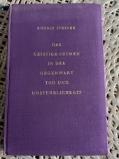 kniha das geistige suchen in der gegenwart tod und Unsterblichkeit, Philosophisch Anthroposophischer Verlag am Goetheanum Dornach 1935