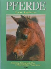 kniha Pferde, treue Begleiter Ernährung, Haltung und Pflege. Lexikon wichtiger Pferderassen, ECO 1998