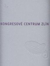 kniha Kongresové centrum Zlín příběh proskleného diatomu, Statutární město Zlín 2010